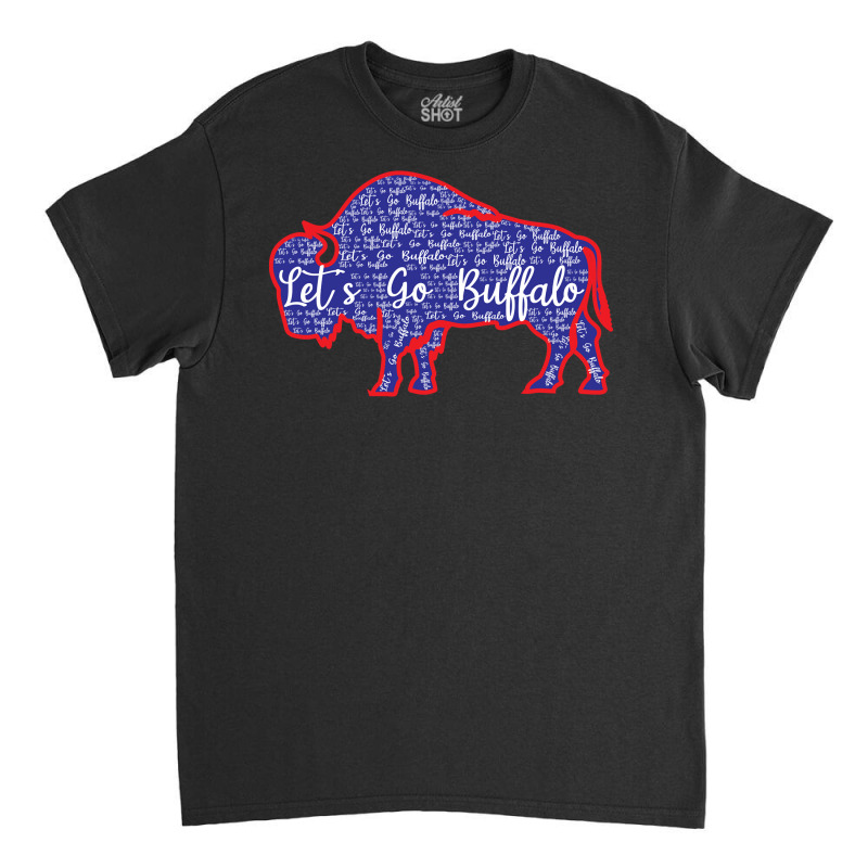 Lets Go Buffalo Shirt New York Buffalo Sports Fan Buffalo Sweatshirt Classic T-shirt | Artistshot