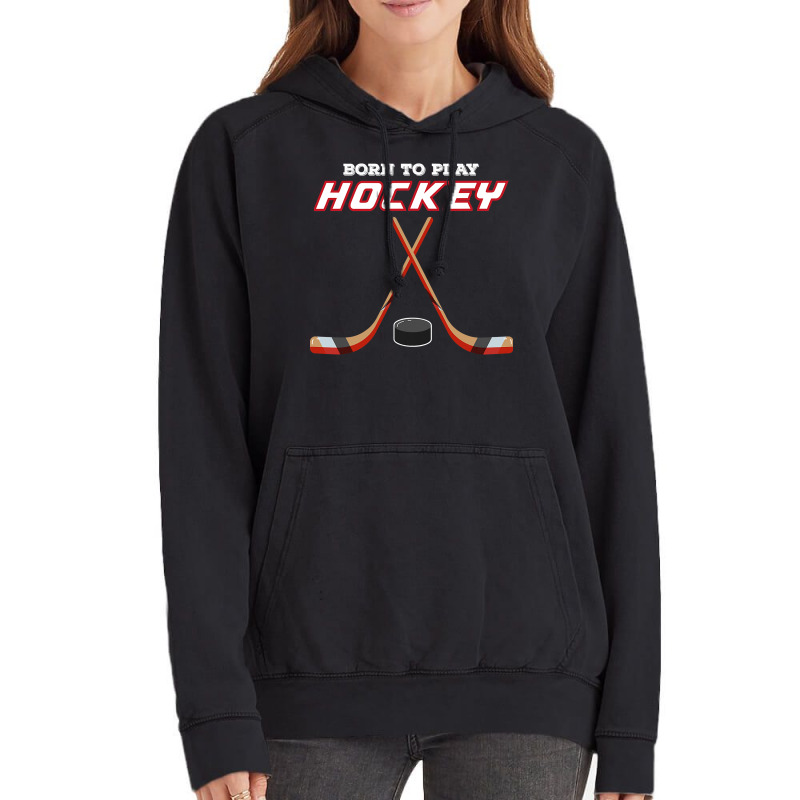 Born To Play Hockey , For Love Of The Sport Tshirt Vintage Hoodie | Artistshot