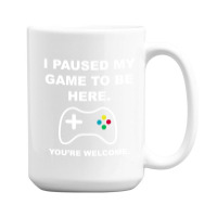 I Paused My Game To Be Here 02 [tb] 15 Oz Coffee Mug | Artistshot