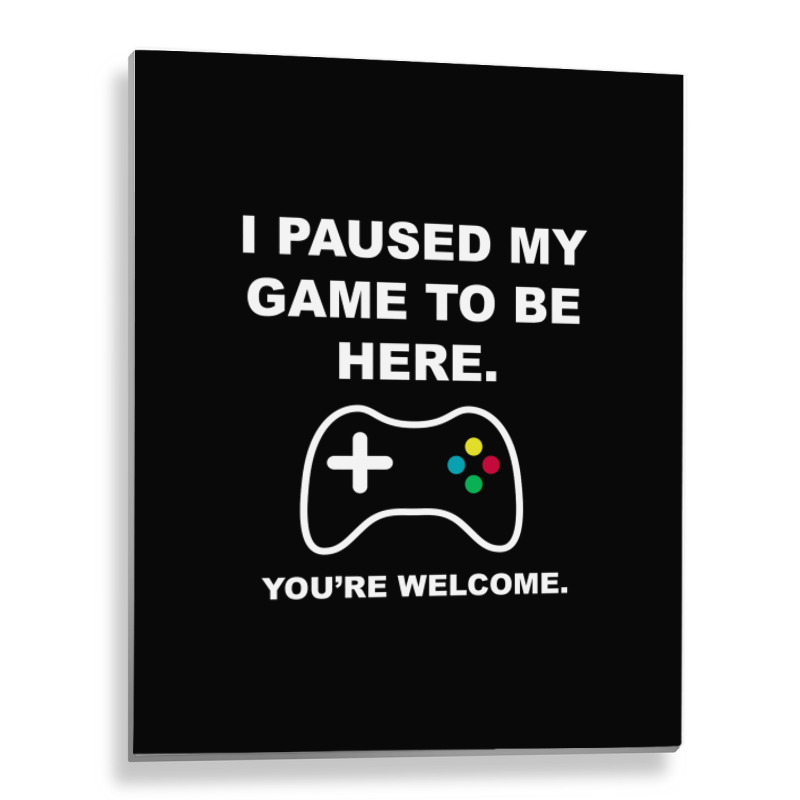 I Paused My Game To Be Here 02 [tb] Metal Print Vertical | Artistshot