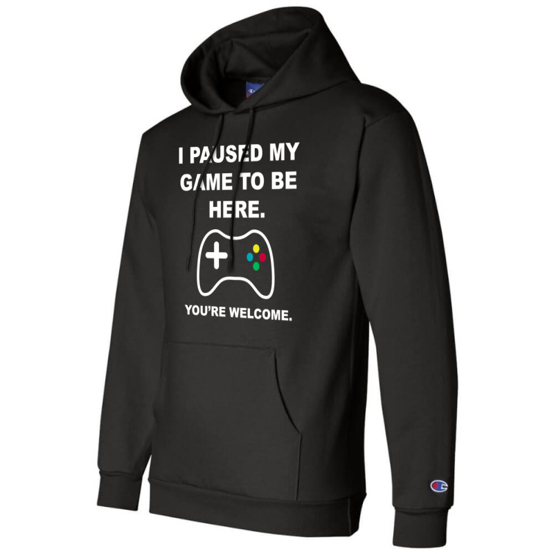 I Paused My Game To Be Here 02 [tb] Champion Hoodie | Artistshot