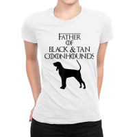 Unique Father Of Black & Tan Coonhounds Dog Lover E010581 Ladies Fitted T-shirt | Artistshot