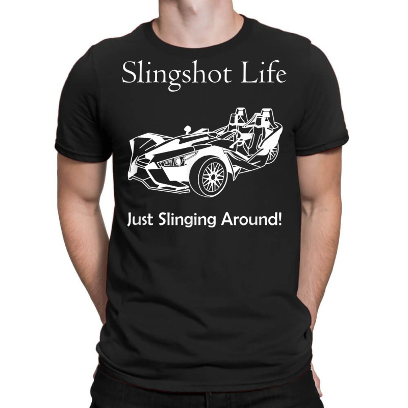 Slingshot Life Just Slinging Around T Shirt T-shirt | Artistshot