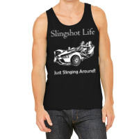 Slingshot Life Just Slinging Around T Shirt Tank Top | Artistshot