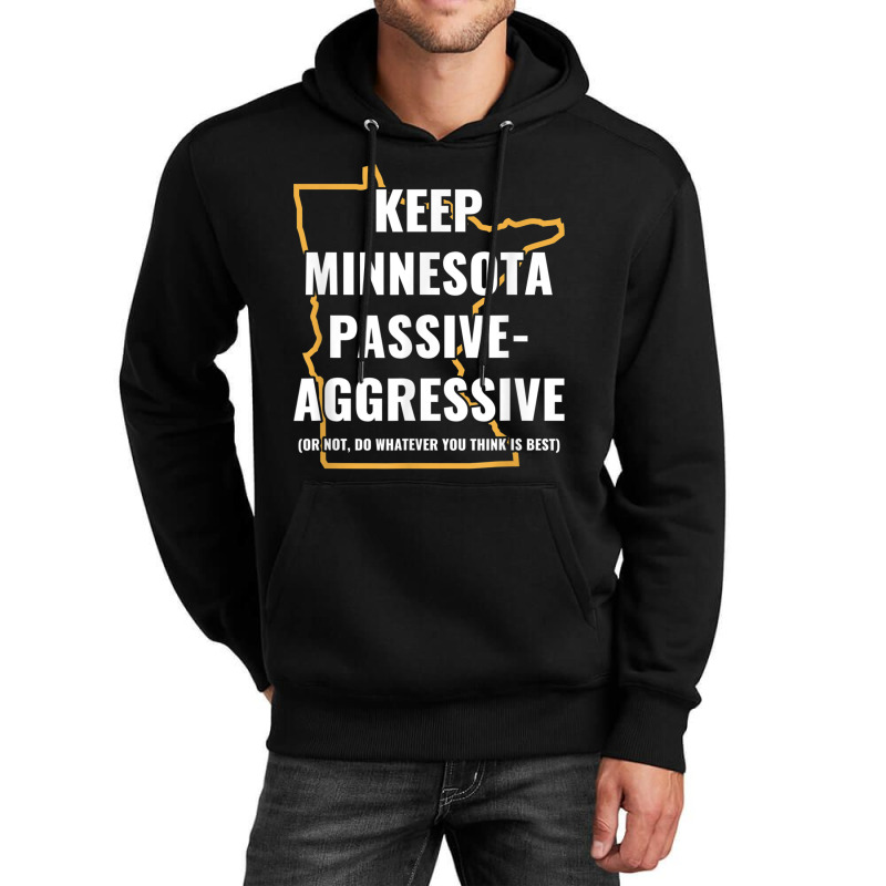 Minnesota Passive Aggressive T Shirt 20615 Unisex Hoodie by cm-arts | Artistshot