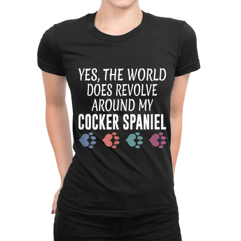 World Revolves Around My Cocker Spaniel Shirt Ladies Fitted T-Shirt by cm-arts | Artistshot