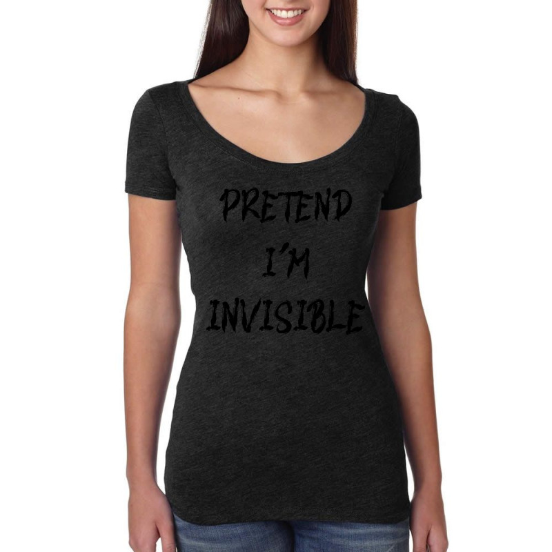 Pretend Im Invisible T  Shirt Pretend I'm Invisible T  Shirt Women's Triblend Scoop T-shirt by zschaefer144 | Artistshot