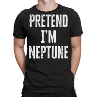 Pretend Im Neptune T  Shirt Pretend I’m Neptune T  Shirt T-shirt | Artistshot