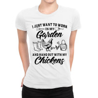 I Just Want To Work In My Garden And Hang Out With Chickens Ladies Fitted T-shirt | Artistshot