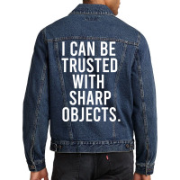 I Can Be Trusted With Sharp Objects Pullover Hoodie Men Denim Jacket | Artistshot