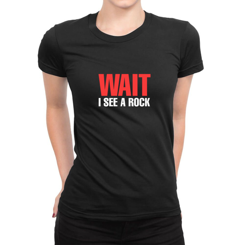 Rock Mineral Collector Wait I See A Rock Geologist Ladies Fitted T-Shirt by JeffereyGrimes | Artistshot