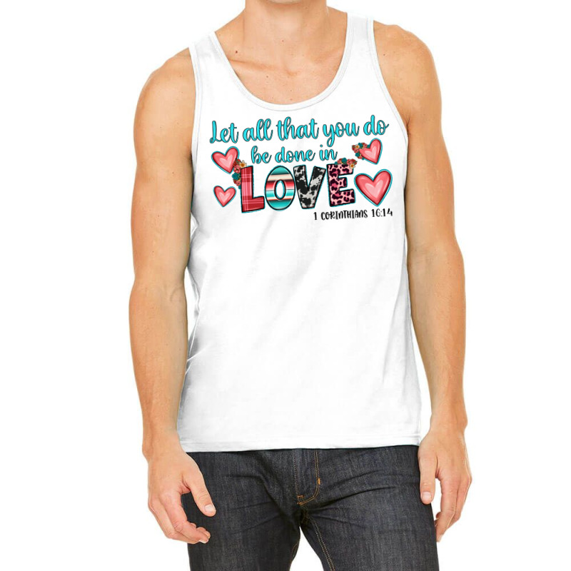 Let All That You Do Be Done In Love Tank Top | Artistshot