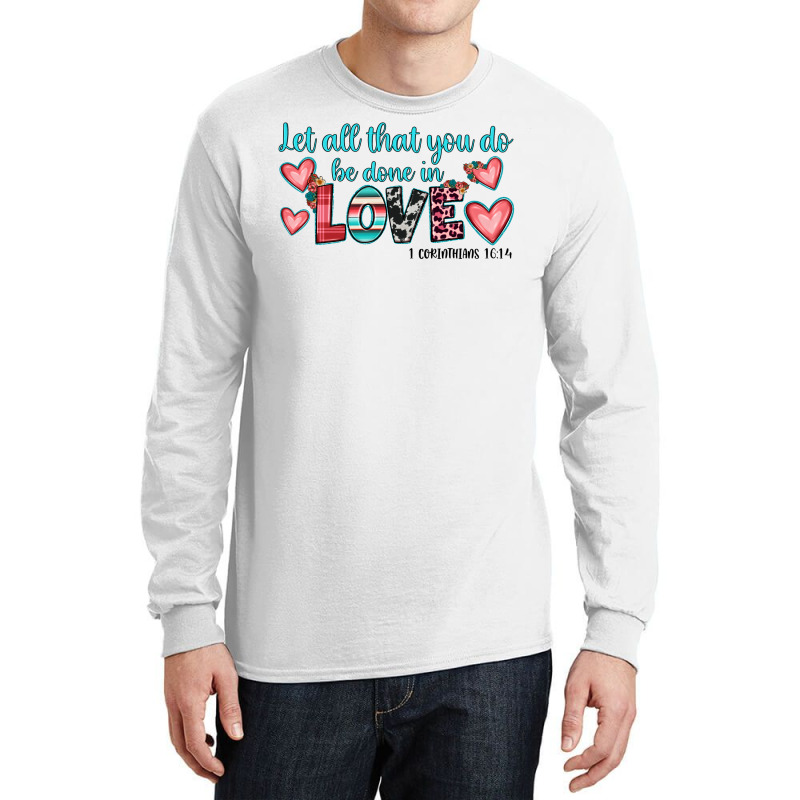 Let All That You Do Be Done In Love Long Sleeve Shirts | Artistshot