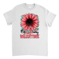 Be My Valentines Classic T-shirt | Artistshot