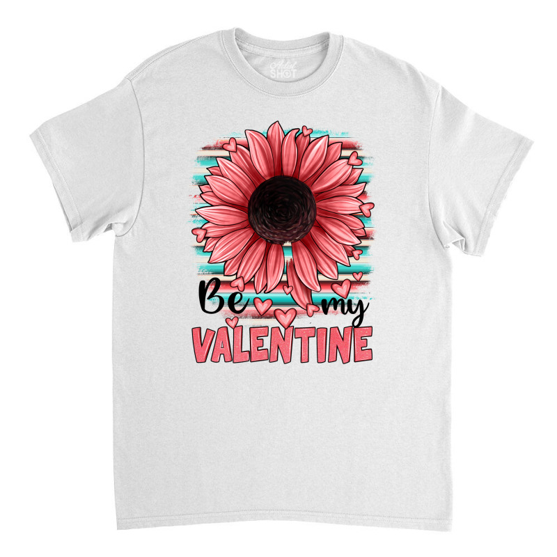 Be My Valentines Classic T-shirt | Artistshot