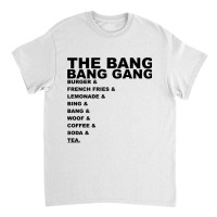 And... The Bang Bang Gang Classic T-shirt | Artistshot