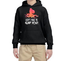 Don't Make Me Slap You! Funny Octopus Lover T Shirt Youth Hoodie | Artistshot