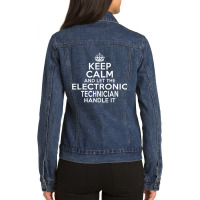 Keep Calm And Let The Electronic Technician Handle It Ladies Denim Jacket | Artistshot