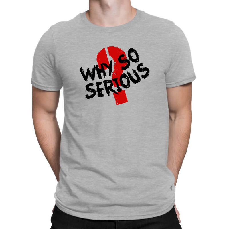 Why So Serious Text For Light T-shirt | Artistshot