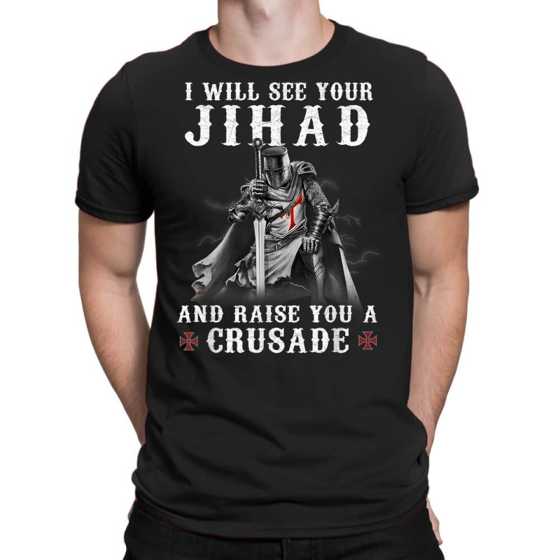 Christian Warrior Knight Templar Raise You A Crusader T Shirt T-shirt | Artistshot