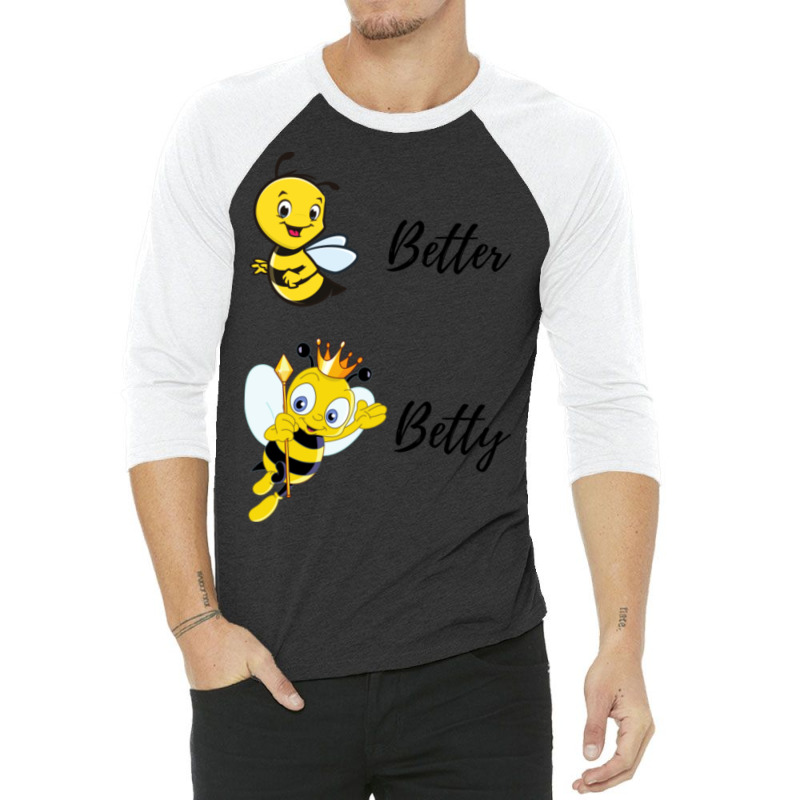 Be (bee) Better Be (bee) Betty 3/4 Sleeve Shirt | Artistshot