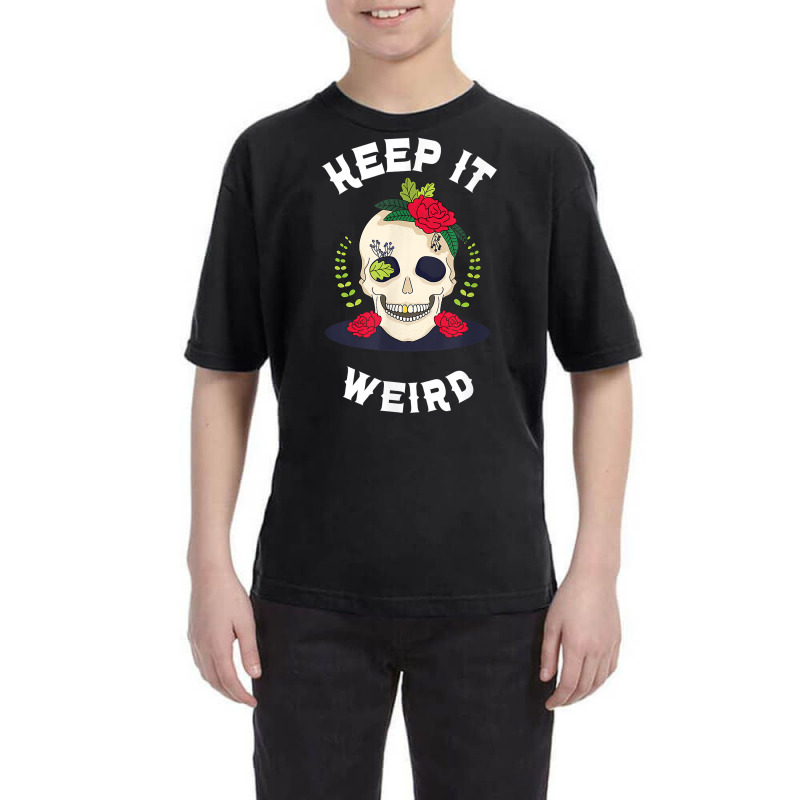 Keep It Weird – Halloween Creepy Skull Spooky Calavera T Shirt Youth Tee by cm-arts | Artistshot