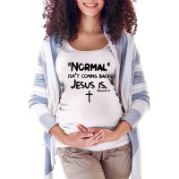 Womens Normal Isn't Coming Back But Jesus Is Revelation 14 Costume V N Maternity Scoop Neck T-shirt | Artistshot