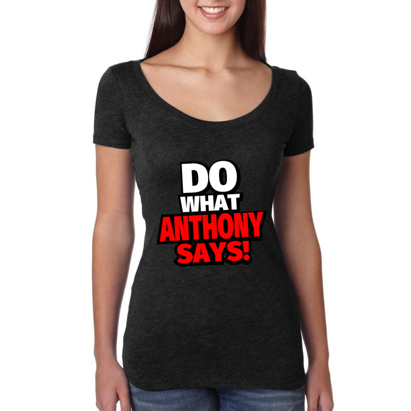 Do What Anthony Says! Women's Triblend Scoop T-shirt by Kanmosrin52 | Artistshot