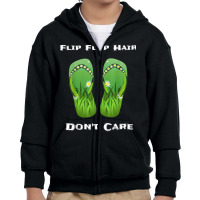 Flip Flop Hair Don't Care T Shirt Youth Zipper Hoodie | Artistshot