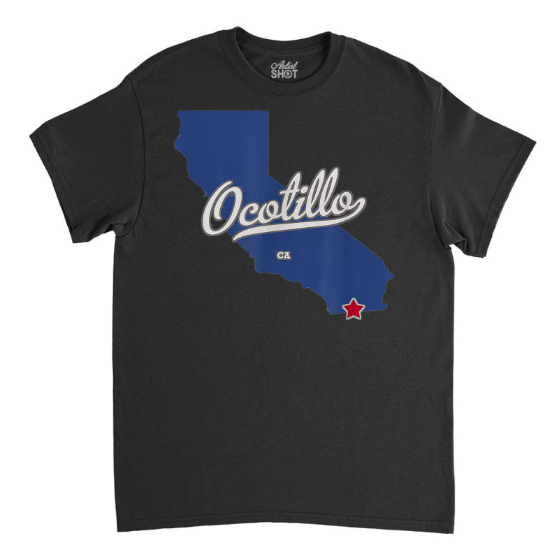 Ocotillo California Ca Map T Shirt Classic T-shirt | Artistshot