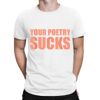 Your Poetry Sucks  Dark Humor Nihilist Real T Shirt T-shirt | Artistshot