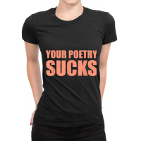 Your Poetry Sucks  Dark Humor Nihilist Real T Shirt Ladies Fitted T-shirt | Artistshot