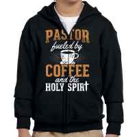 Pastor Fueled By Coffee Holy Spirit Church Pastor T Shirt Youth Zipper Hoodie | Artistshot