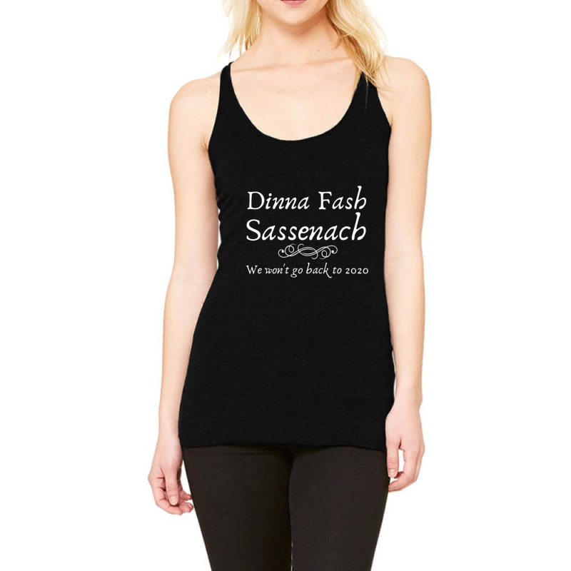 Dinna Fash Sassenach We Won't Go Back 2020 Funny Racerback Tank by Kosdapen517 | Artistshot