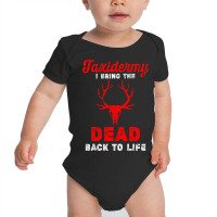 Taxidermist I Bring Dead Back To Life Funny Taxidermy Baby Bodysuit | Artistshot