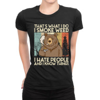 That's What I Do I Smoke Weed I Hate People And I Know 420 Pullover Ho Ladies Fitted T-shirt | Artistshot