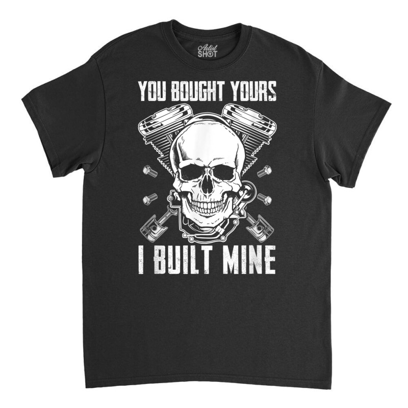 You Bought Yours I Built Mine Diesel Engine T Shirt Classic T-shirt by cm-arts | Artistshot