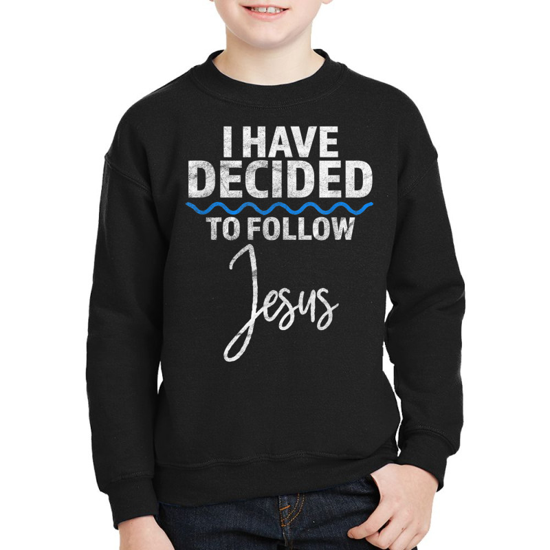 New Believer I Have Decided To Follow Jesus In Baptism T Shirt Youth Sweatshirt by cm-arts | Artistshot