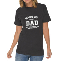 Imagine Life Without Dad Vintage T-shirt | Artistshot