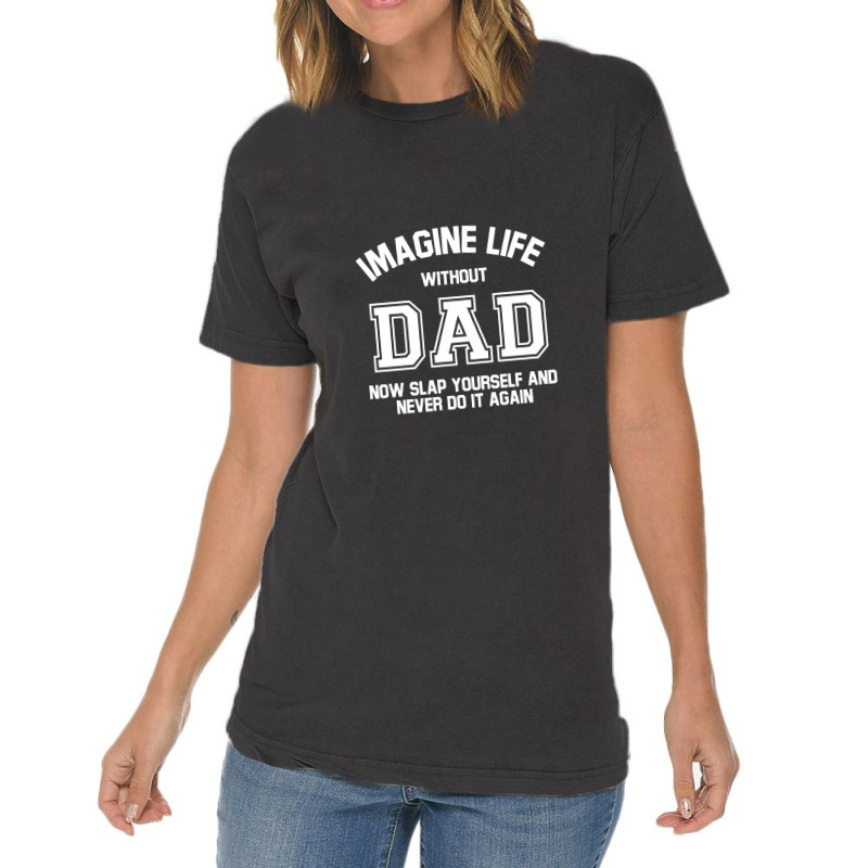 Imagine Life Without Dad Vintage T-Shirt by hatetheme | Artistshot