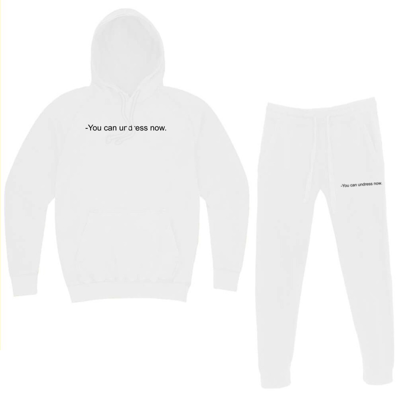 You Can Undress Now Hoodie & Jogger set by bergassejahtera | Artistshot