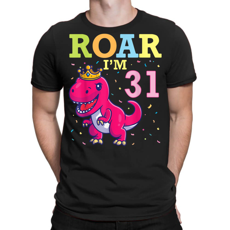 King Dinosaur Dance Happy My Birthday Roar I'm 31 Years Old T-shirt | Artistshot