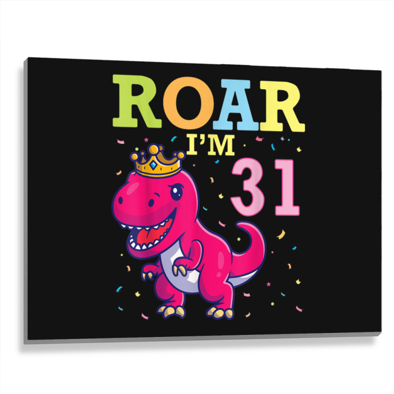 King Dinosaur Dance Happy My Birthday Roar I'm 31 Years Old Metal Print Horizontal | Artistshot