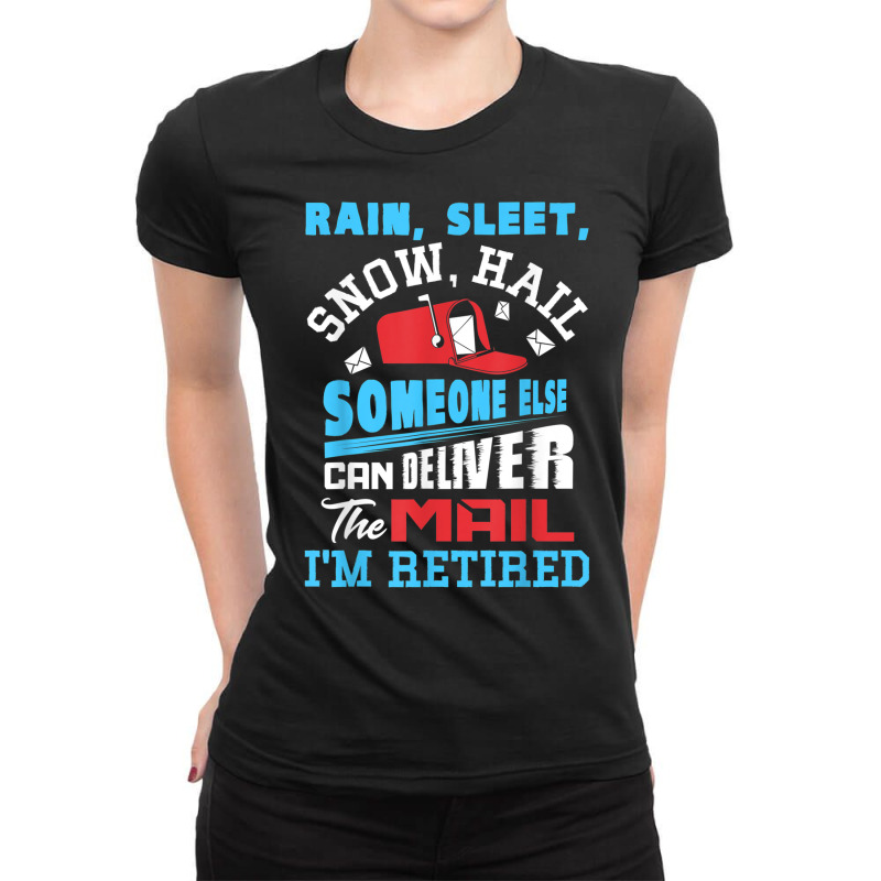 Rain Sleet Snow Hail Someone Else Can Deliver The Mail T Shirt Ladies Fitted T-Shirt by cm-arts | Artistshot