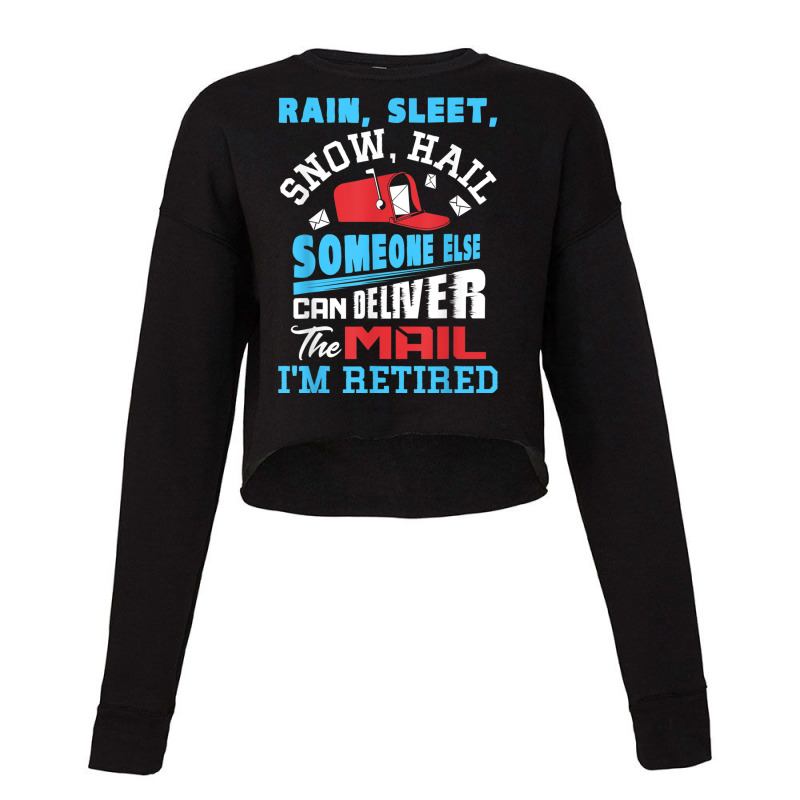 Rain Sleet Snow Hail Someone Else Can Deliver The Mail T Shirt Cropped Sweater by cm-arts | Artistshot