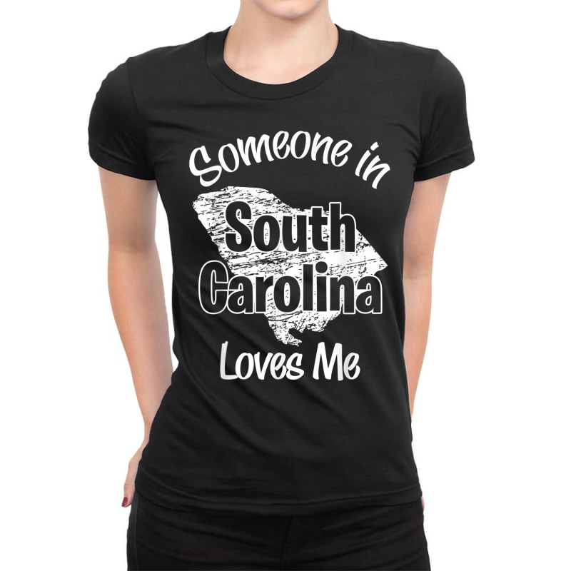 Someone In South Carolina Loves Me Woman Men Girls Boy T Shirt Ladies Fitted T-Shirt by cm-arts | Artistshot