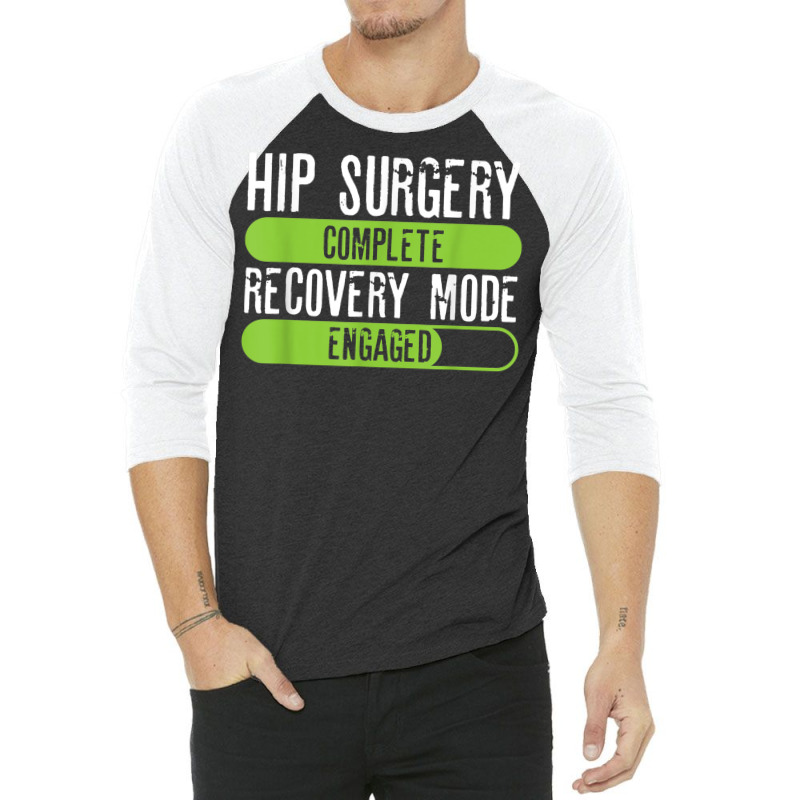 Hip Surgery Completed Recovery Mode Engaged Tee Post Hip Sur 3/4 Sleeve Shirt | Artistshot