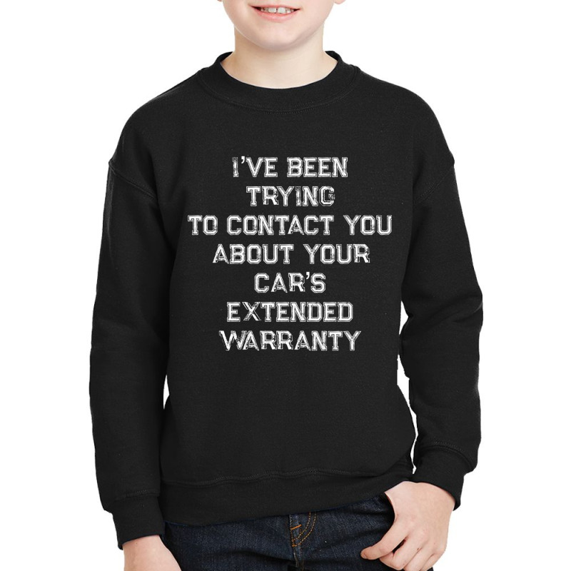 Been Trying To Contact You About Your Cars Extended Warranty Pullover Youth Sweatshirt by cm-arts | Artistshot