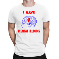 I Have Mental Illinois T-shirt | Artistshot