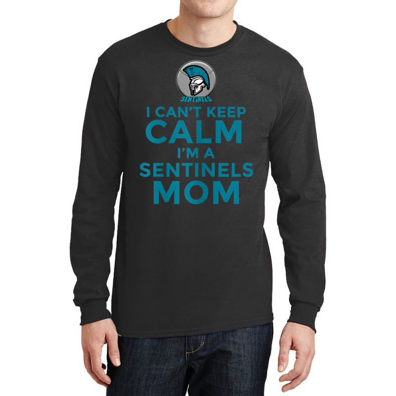 Womens I Can't Keep Calm, I'm A Sentinels Mom Long Sleeve Shirts | Artistshot